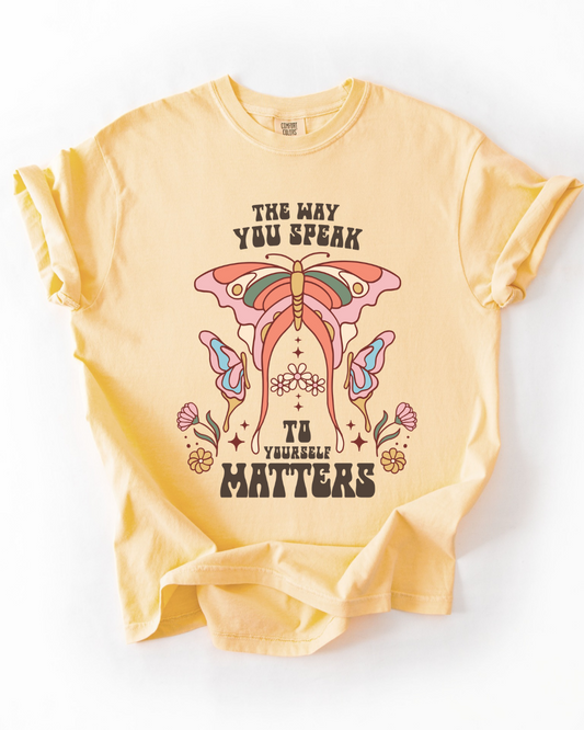 The Way You Speak Matters Graphic Tee