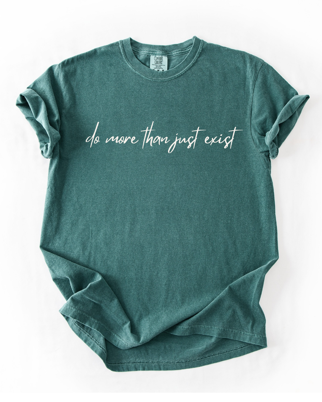 Do More Than Just Exist Graphic Tee