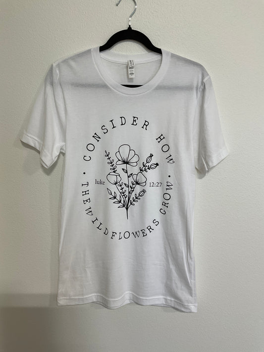 Consider How The Wild Flowers Grow Graphic Tee