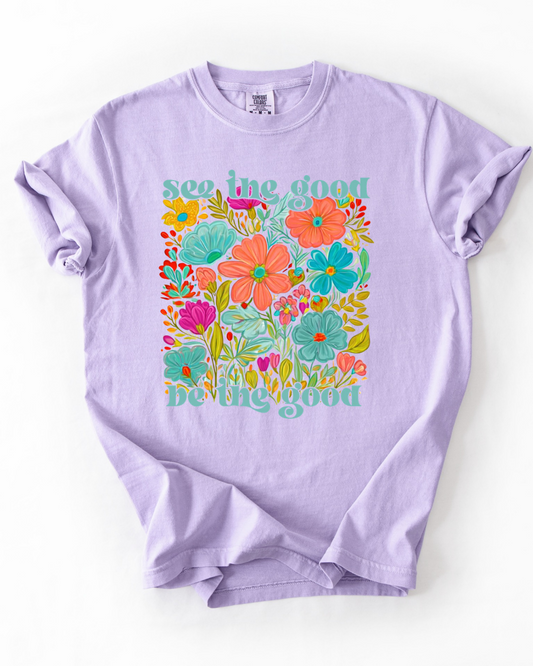 See the Good Be the Good Graphic Tee