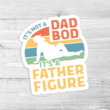 It's Not A Dad Bod Die Cut Sticker